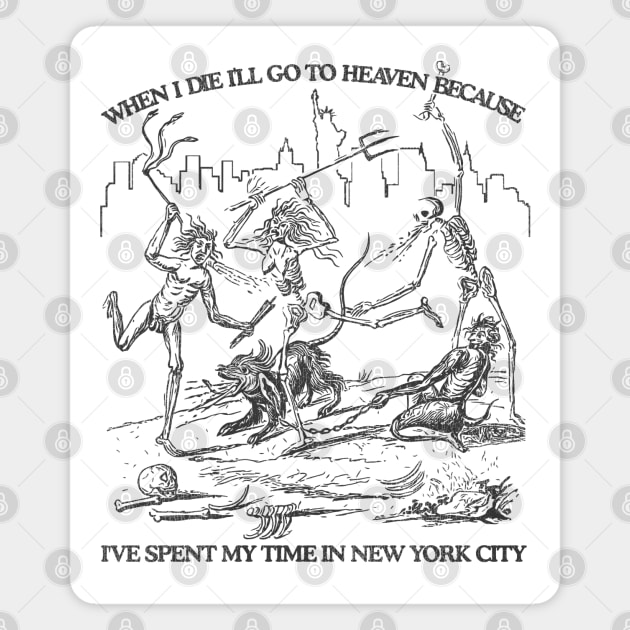 When I Die I'll Go To Heaven Because I've Spent My Time in New York City Magnet by darklordpug